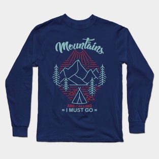 The Mountains are Calling and I Must Go Long Sleeve T-Shirt